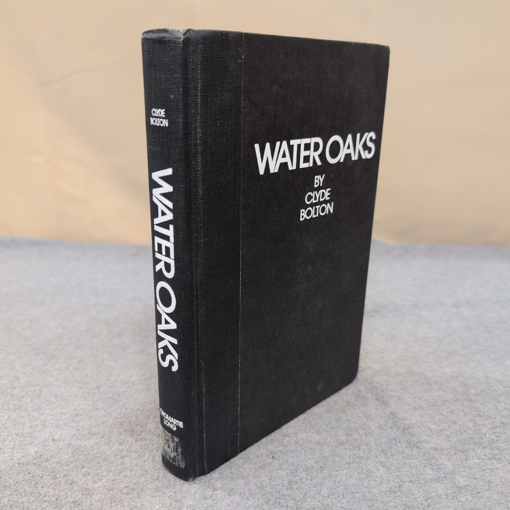 Water Oaks by Clyde Bolton Signed Hardcover Cromartie-Long Publishers 0932520030 - Picture 1 of 3